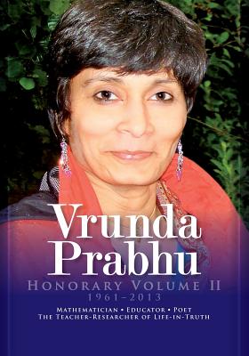 Vrunda Prabhu, Honorary Volume II: Mathematician, Educator, Poet. The Teacher-Researcher of Life-in-Truth - Czarnocha, Bronislaw (Editor), and Prabhu, Vrunda P