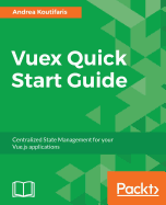 Vuex Quick Start Guide: Centralized State Management for your Vue.js applications