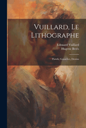 Vuillard, Le Lithographe: Pastels, Gouaches, Dessins