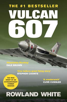 Vulcan 607: A True Military Aviation Classic - White, Rowland