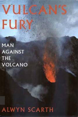 Vulcan's Fury: Man Against the Volcano - Scarth, Alwyn