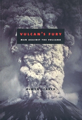 Vulcan's Fury: Man Against Volcano - Scarth, Alwyn