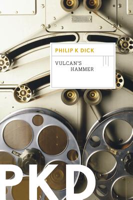 Vulcan's Hammer - Dick, Philip K