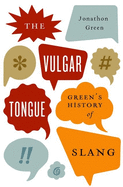 Vulgar Tongue: Green's History of Slang