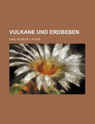 Vulkane Und Erdbeben - Fuchs, Carl Wilhelm C