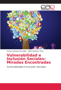 Vulnerabilidad e Inclusi?n Sociales: Miradas Encontradas