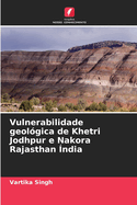 Vulnerabilidade geolgica de Khetri Jodhpur e Nakora Rajasthan ndia