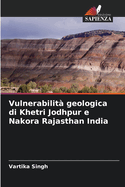 Vulnerabilit? geologica di Khetri Jodhpur e Nakora Rajasthan India