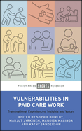 Vulnerabilities in Paid Care Work: Transnational Experiences, Insights and Voices