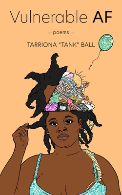 Vulnerable AF - Ball, Tarriona