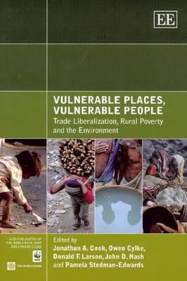 Vulnerable Places, Vulnerable People: Trade Liberalization, Rural Poverty and the Environment - Elgar, Edward, and Cook, Jonathan (Editor), and Cylke, Owen (Editor)