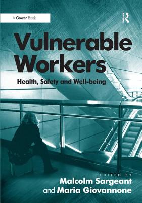 Vulnerable Workers: Health, Safety and Well-Being - Giovannone, Maria, and Sargeant, Malcolm (Editor)