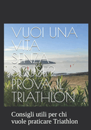 Vuoi Una Vita Senza Scuse? Prova Il Triathlon: Consigli pratici per chi vuole praticare Triathlon
