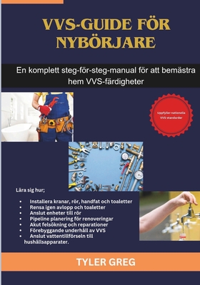 VVS-guide fr nybrjare: En komplett steg-fr-steg-manual fr att bem?stra hem VVS-f?rdigheter - Publication, Cuqi And Co (Translated by), and Greg, Tyler