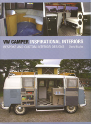 VW Camper Inspirational Interiors: Bespoke and Custom Interior Designs - Eccles, David