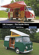 VW Camper - The Inside Story: A Guide to VW Camping Conversions and Interiors 1951-2012 Third Edition