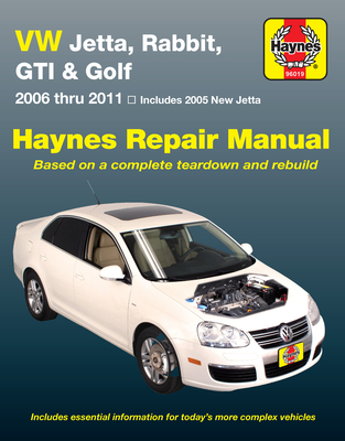 VW Jetta, Rabbit, GTI & Golf 2006 Thru 2011 Haynes Repair Manual: 2006 Thru 2011 - Includes 2005 New Jetta - Editors of Haynes Manuals