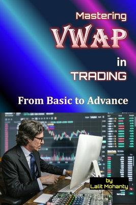 VWAP trading indicator for beginners by Lalit Mohanty - Mohanty, Lalit Prasad