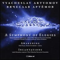 Vyacheslav Artyomov: A Symphony of Elegies; Awakening; Incantations - Lidia Davydova (soprano); Mark Pekarsky Percussion Ensemble; Oleh Krysa (violin); Tatjana Grindenko (violin);...