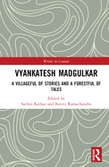 Vyankatesh Madgulkar: A Villageful of Stories and a Forestful of Tales