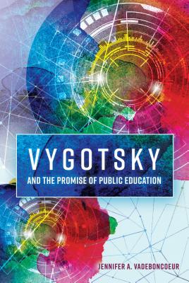 Vygotsky and the Promise of Public Education - Goodman, Greg S, and Vadeboncoeur, Jennifer A