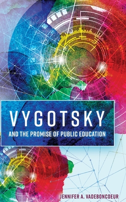 Vygotsky and the Promise of Public Education - Goodman, Greg S, and Vadeboncoeur, Jennifer A