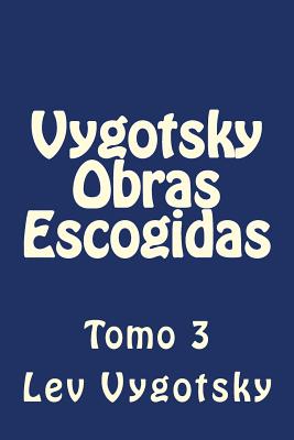 Vygotsky Obras Escogidas: Tomo 3 - Hernandez B, Martin (Editor), and Vygotsky, Lev