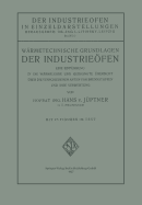 Wrmetechnische Grundlagen der Industriefen: Eine Einfhrung in die Wrmelehre und Gedrngte bersicht ber die Verschiedenen Arten von Brennstoffen und Ihre Verwertung