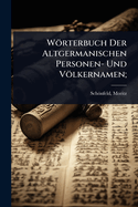 Wrterbuch Der Altgermanischen Personen- Und Vlkernamen;