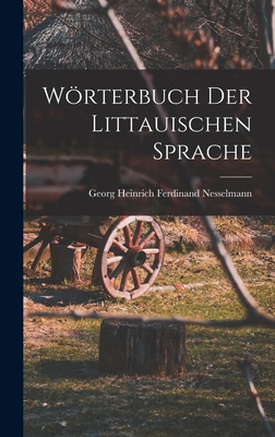 Wrterbuch der littauischen Sprache - Nesselmann, Georg Heinrich Ferdinand