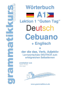 Wrterbuch Deutsch - Cebuano - Englisch Niveau A1: Lernwortschatz A1 Lektion 1 "Guten Tag" Sprachkurs Deutsch zum erfolgreichen Selbstlernen fr TeilnehmerInnen aus Philippinen / Asien