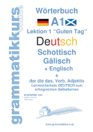 Wrterbuch Deutsch - Schottisch - Glisch Englisch: Lernwortschatz A1 Lektion 1 "Guten Tag" Sprachkurs Deutsch zum erfolgreichen Selbstlernen fr TeilnehmerInnen aus Schottland