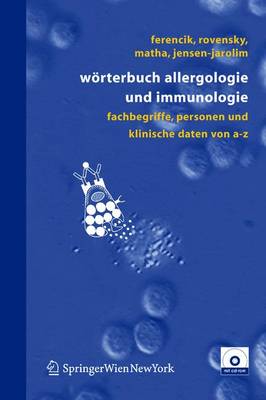 Wrterbuch Allergologie Und Immunologie: Fachbegriffe, Personen Und Klinische Daten Von A-Z - Ferencik, Miroslav, and Rovensky, Jozef, and Matha, Vladimir