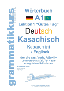 Wrterbuch Deutsch - Kasachisch - Englisch Niveau A1: Lernwortschatz A1 Lektion 1 "Guten Tag" Sprachkurs Deutsch zum erfolgreichen Selbstlernen f?r TeilnehmerInnen aus Kasachstan