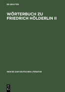 Wrterbuch Zu Friedrich Hlderlin II: Hyperion. Auf Der Textgrundlage Der Gro?en Stuttgarter Ausgabe.