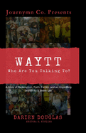 W.A.Y.T.T.: Who Are You Talking To