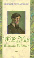 W.B. Yeats: Romantic Visionary - Duane, O B, and Chelsea House Publishers, and Yeats, William Butler