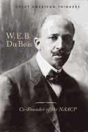 W. E. B. Du Bois: Co-Founder of the NAACP
