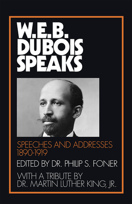 W.E.B. Du Bois Speaks, 1890-1919 - Philip S. Foner, W.E.B. Du Bois