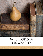 W. E. Ford; A Biography