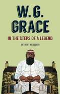W.G Grace: In the Steps of a Legend