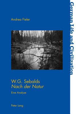 W.G. Sebalds Nach der Natur: Eine Analyse - Brown, Peter D G, and Fieler, Andrea