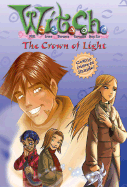 W.I.T.C.H. Chapter Book: The Crown of Light - Book #11