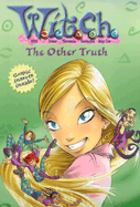 W.I.T.C.H.: The Other Truth - Book #19