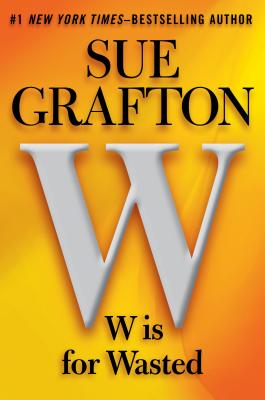 W Is for Wasted: A Kinsey Millhone Novel - Grafton, Sue