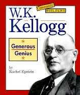 W.K. Kellogg: Generous Genius