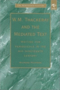W.M. Thackeray and the Mediated Text: Writing for Periodicals in the Mid-Nineteenth Century
