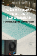 W?rmepumpe Pool und Schwimmbad: f?r Heizung und Warmwasser