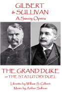 W.S. Gilbert & Arthur Sullivan - The Grand Duke: or The Stuatory Duel