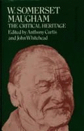 W. Somerset Maugham: The Critical Heritage - Curtis, Anthony